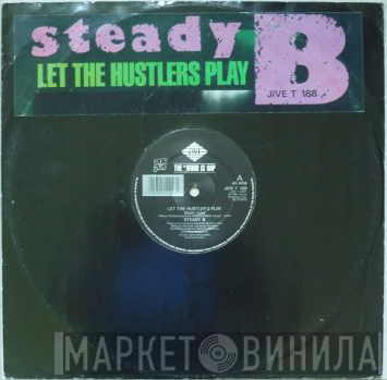 Steady B - Let The Hustler's Play