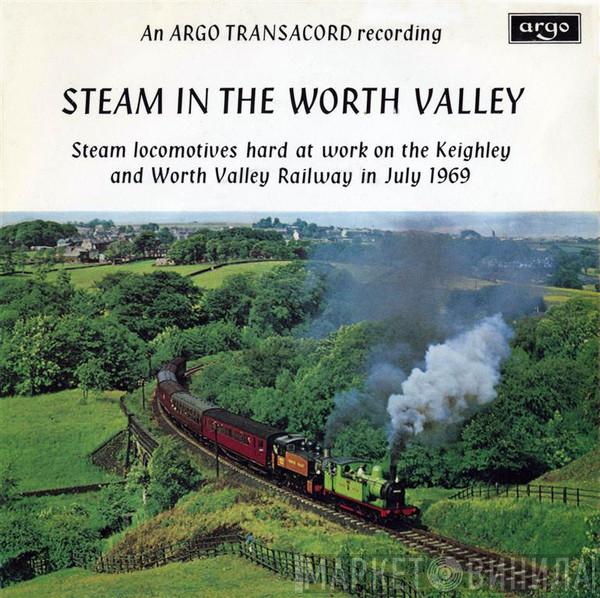  - Steam In The Worth Valley