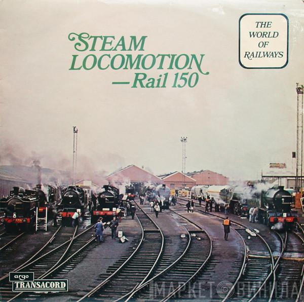  - Steam Locomotion - Rail 150