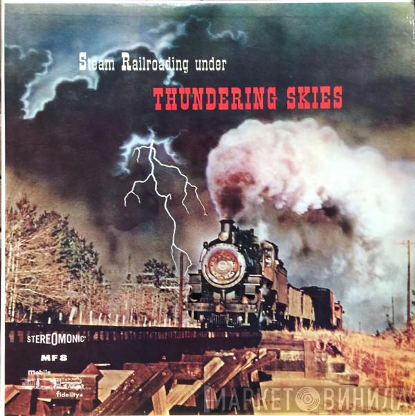  - Steam Railroading Under Thundering Skies