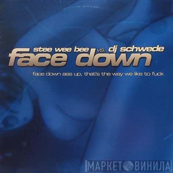 Stee Wee Bee, DJ Schwede - Face Down