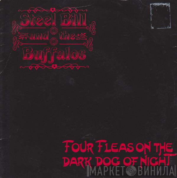 Steel Bill And The Buffalos - Four Fleas On The Dark Dog Of Night