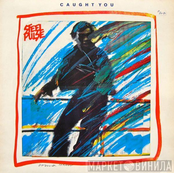 Steel Pulse - Caught You