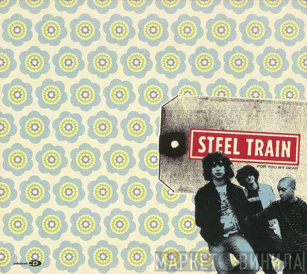 Steel Train - For You My Dear