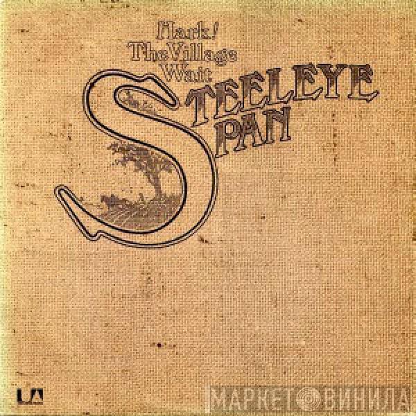  Steeleye Span  - Hark! The Village Wait