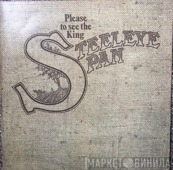  Steeleye Span  - Please To See The King