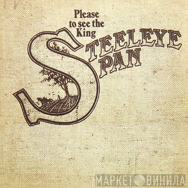  Steeleye Span  - Please To See The King