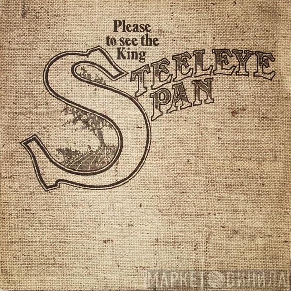  Steeleye Span  - Please To See The King