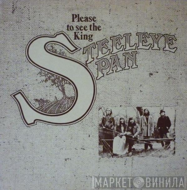  Steeleye Span  - Please To See The King