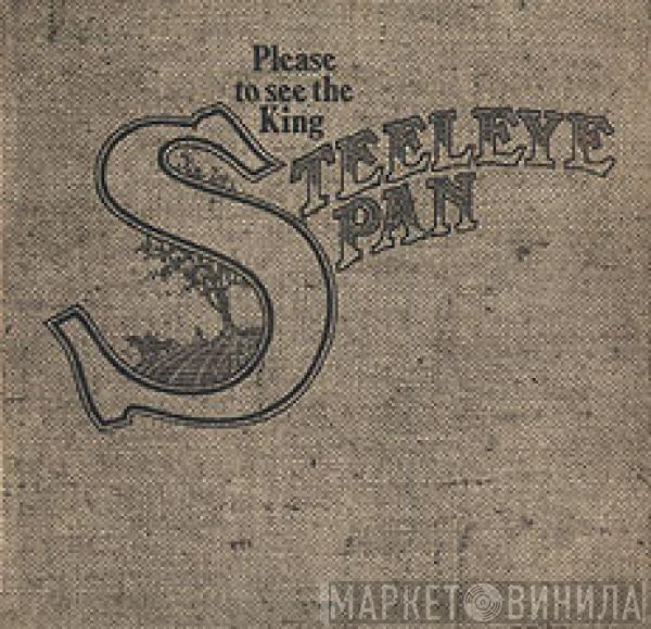  Steeleye Span  - Please To See The King