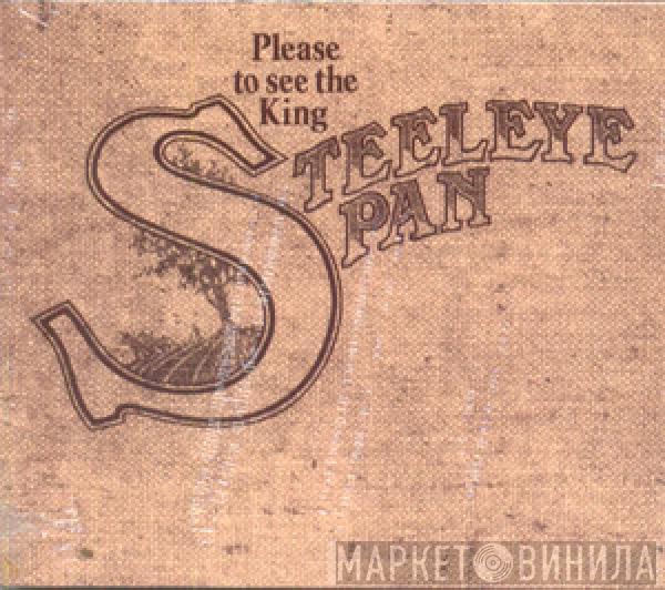  Steeleye Span  - Please To See The King