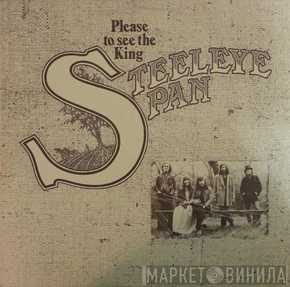  Steeleye Span  - Please To See The King