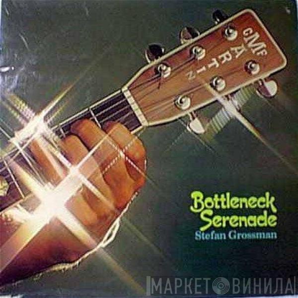 Stefan Grossman - Bottleneck Serenade
