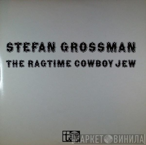 Stefan Grossman - The Ragtime Cowboy Jew