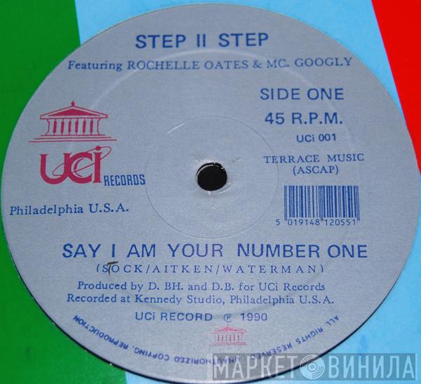 Step II Step, Rochelle Oates, MC Googly - Say I Am Your Number One
