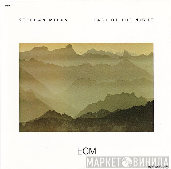  Stephan Micus  - East Of The Night