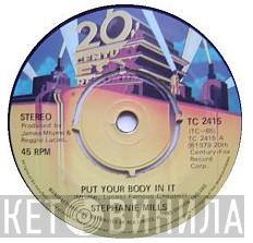 Stephanie Mills - Put Your Body In It / What Cha Gonna Do With My Lovin'