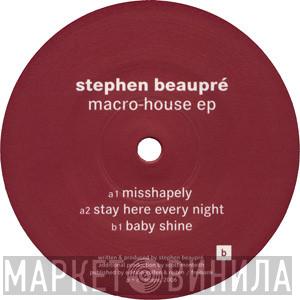 Stephen Beaupré - Macro-House EP