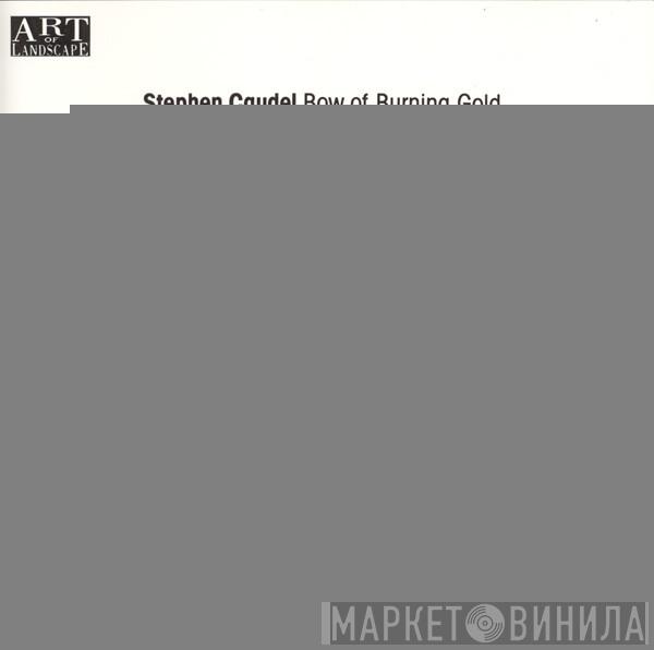 Stephen Caudel - Bow Of Burning Gold