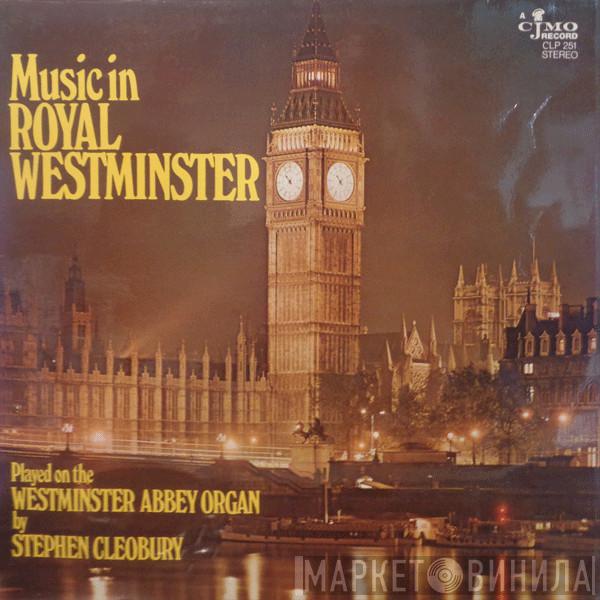 Stephen Cleobury - Music In Royal Westminster