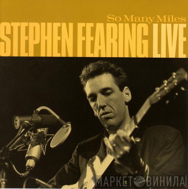 Stephen Fearing - So Many Miles - Stephen Fearing Live
