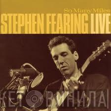  Stephen Fearing  - So Many Miles - Stephen Fearing Live