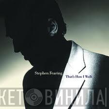  Stephen Fearing  - That's How I Walk