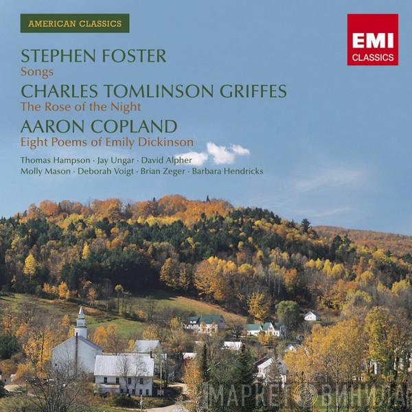 Stephen Foster, Charles Griffes, Aaron Copland, Thomas Hampson, Jay Ungar, David Alpher, Molly Mason, Deborah Voigt, Brian Zeger, Barbara Hendricks - Songs; The Rose Of The Night; Eight Poems Of Emily Dickinson