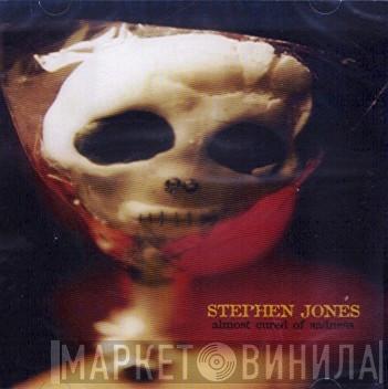 Stephen Jones - Almost Cured Of Sadness