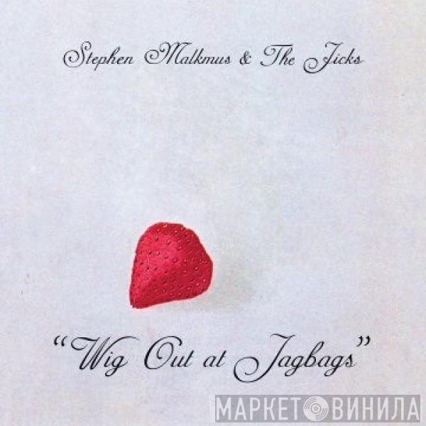 Stephen Malkmus & The Jicks - Wig Out At Jagbags