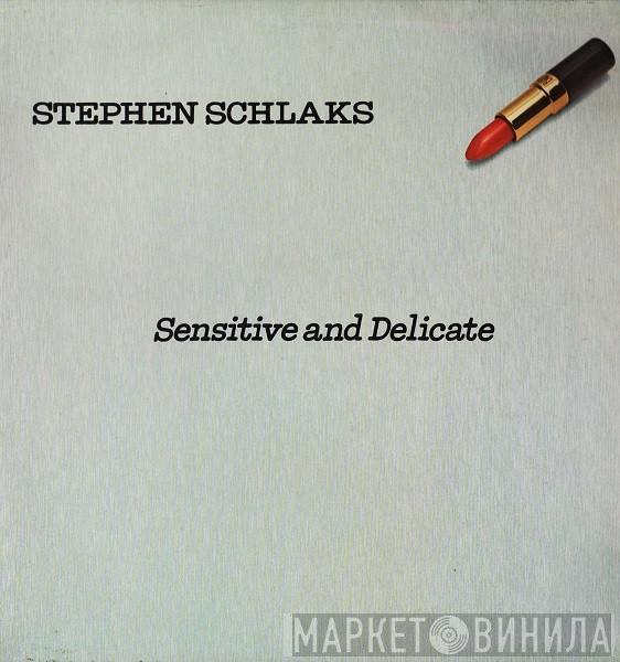 Stephen Schlaks - Sensitive And Delicate