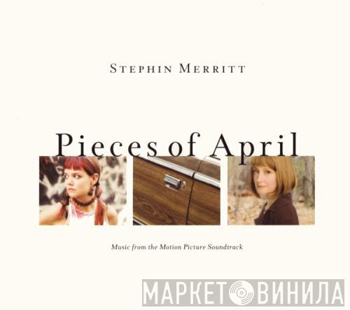  Stephin Merritt  - Pieces Of April - Music From The Motion Picture Soundtrack