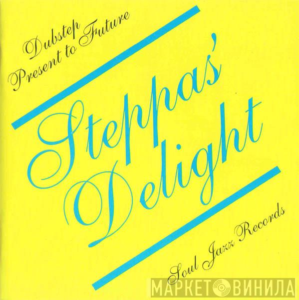  - Steppas' Delight: Dubstep Present to Future