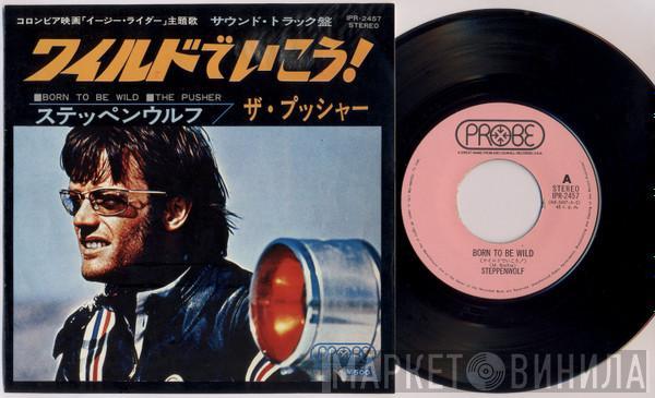  Steppenwolf  - Born To Be Wild / The Pusher