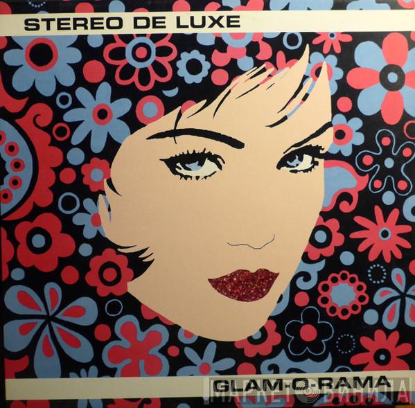  Stereo De Luxe  - Glam-O-Rama