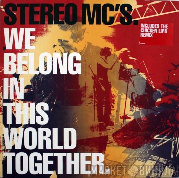  Stereo MC's  - We Belong In This World Together