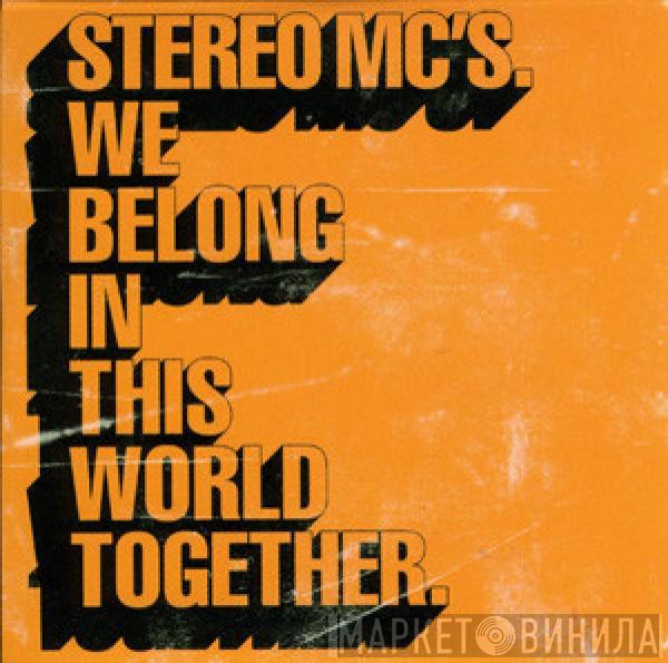  Stereo MC's  - We Belong In This World Together