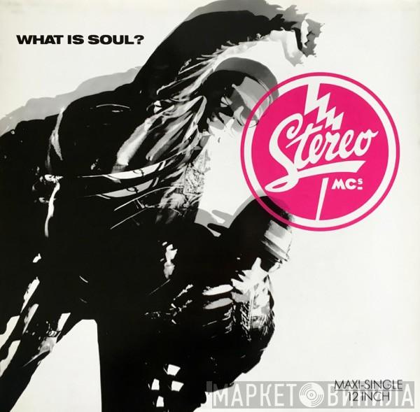 Stereo MC's - What Is Soul?
