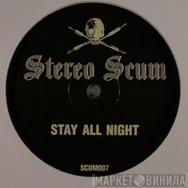 Stereo Scum - Stay All Night