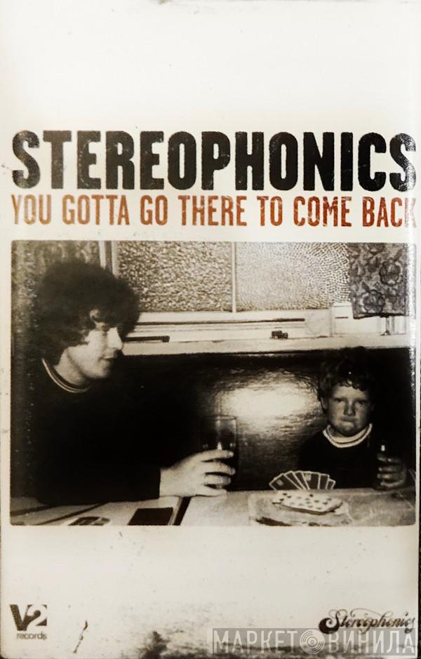  Stereophonics  - You Gotta Go There To Come Back