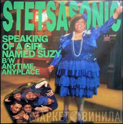 Stetsasonic - Speaking Of A Girl Named Suzy / Anytime, Anyplace