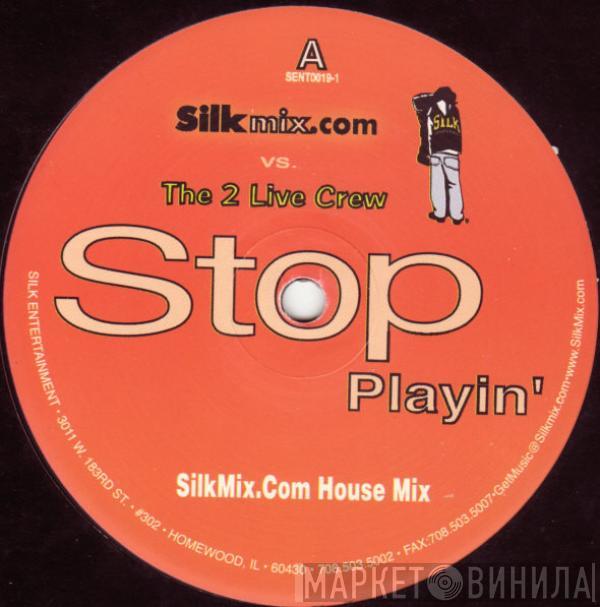 Steve "Silk" Hurley, The 2 Live Crew - Stop Playin'