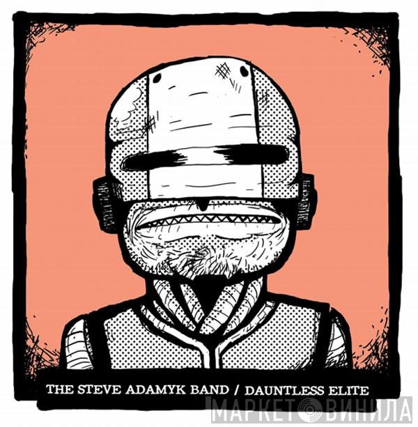 Steve Adamyk Band, The Dauntless Elite - The Steve Adamyk Band / Dauntless Elite