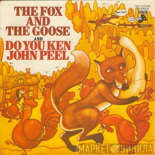 Steve Benbow, Mike Sammes Singers - The Fox And The Goose / Do You Ken John Peel