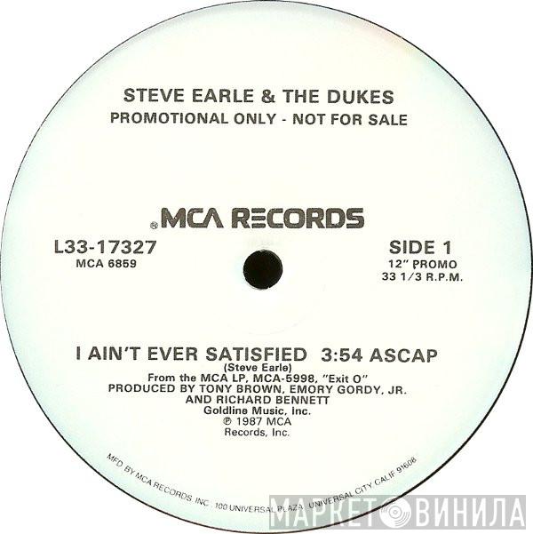  Steve Earle & The Dukes  - I Ain't Ever Satisfied