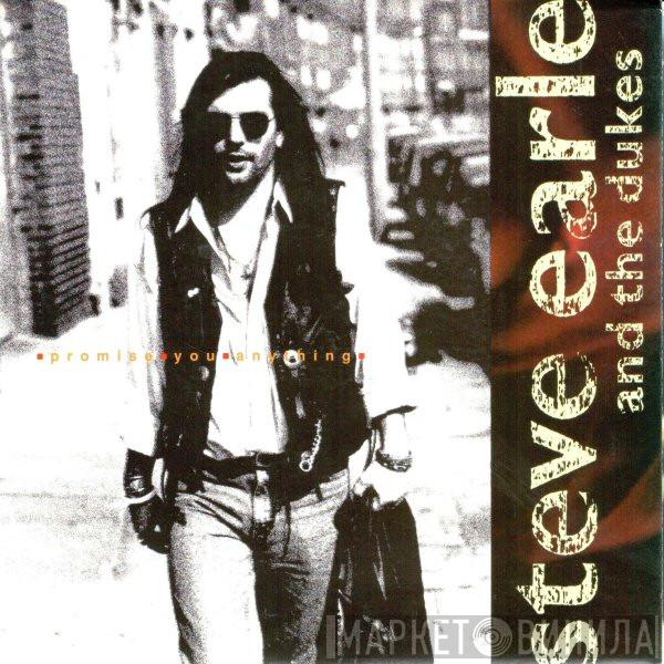  Steve Earle & The Dukes  - Promise You Anything