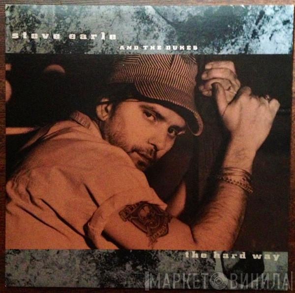  Steve Earle & The Dukes  - The Hard Way