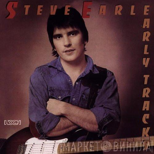 Steve Earle - Early Tracks