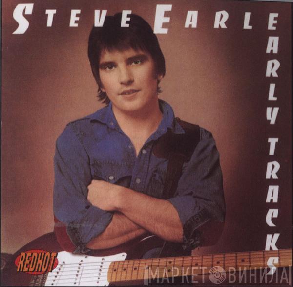 Steve Earle - Early Tracks