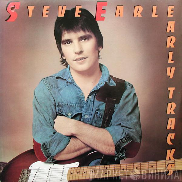 Steve Earle - Early Tracks